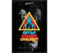 Kelly K Get Lit, Stay Lit, Spread It (Tascabile)