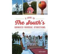 Kelly Kazek A Guide to the South's Quirkiest Roadside Attractions (Tascabile)