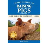 Kelly Klober Storey's Guide to Raising Pigs, 4th Edition (Copertina rigida)