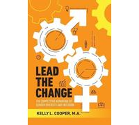 Kelly L Cooper Lead the Change - The Competitive Advantage of Gender (Tascabile)