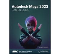 Kelly L. Murdock Autodesk Maya 2023 Basics Guide (Tascabile)