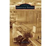 Kelly L. Odom Greenville Textiles (Tascabile) Images of America
