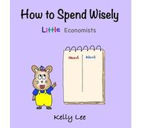 Kelly Lee How to Spend Wisely (Copertina rigida) Econ for Kids