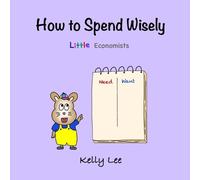 Kelly Lee How to Spend Wisely (Tascabile) Econ for Kids