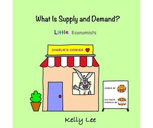 Kelly Lee What Is Supply and Demand? (Tascabile) Econ for Kids