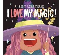 Kelly Leigh Miller I Love My Magic (Copertina rigida) I Love My Books