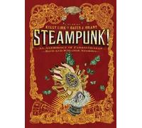 Kelly Link Steampunk An Anthology of Fantastically Rich and Strange (Tascabile)