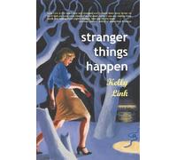 Kelly Link Stranger Things Happen (Tascabile)