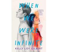 Kelly Loy Gilbert When We Were Infinite (Tascabile)