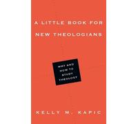 Kelly M. Kapic A Little Book for New Theologians - Why and How to St (Tascabile)