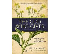 Kelly M. Kapic The God Who Gives (Tascabile)