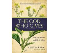 Kelly M. Kapic The God Who Gives (Tascabile)