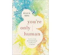 Kelly M. Kapic You're Only Human (Tascabile)