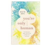 Kelly M. Kapic You're Only Human (Tascabile)