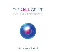 Kelly-Marie Kerr The Cell of Life (Tascabile)