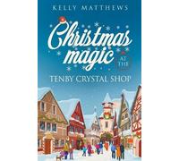 Kelly Matthews Christmas Magic at the Tenby Crystal Shop (Tascabile)