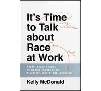 Kelly McDonald It's Time to Talk about Race at Work (Copertina rigida)