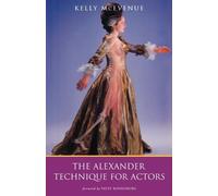 Kelly McEvenue The Alexander Technique For Actors (Tascabile) Performance Books
