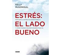 Kelly McGonigal Estrés: El Lado Bueno (Tascabile)