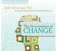 Kelly McGonigal Neuroscience of Change (CD)