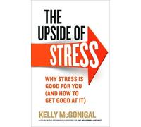 Kelly McGonigal The Upside of Stress (Tascabile)
