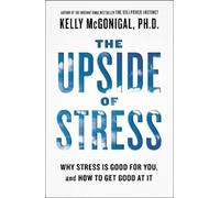 Kelly McGonigal The Upside of Stress (Tascabile)