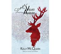 Kelly McQuain Scrape the Velvet from Your Antlers (Tascabile)