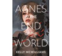 Kelly McWilliams Agnes at the End of the World (Copertina rigida)