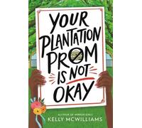 Kelly McWilliams Your Plantation Prom Is Not Okay (Copertina rigida)