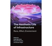 Kelly Mee Rich The Aesthetic Life of Infrastructure (Tascabile)
