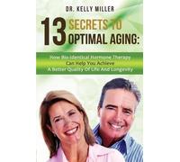 Kelly Miller 13 Secrets to Optimal Aging (Tascabile)