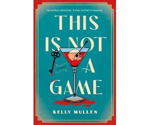 Kelly Mullen Mullen, Kelly This Is Not a Game (Copertina rigida)