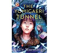 Kelly Murashige The Yomigaeri Tunnel (Copertina rigida)