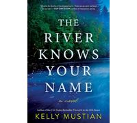 Kelly Mustian The River Knows Your Name (Copertina rigida)