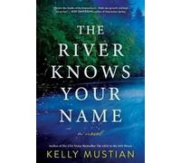 Kelly Mustian The River Knows Your Name (Tascabile)