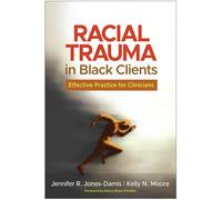 Kelly N. Moore Jennifer R. Jones-Dami Racial Trauma in Black Client (Tascabile)