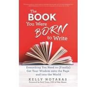 Kelly Notaras The Book You Were Born to Write (Tascabile)