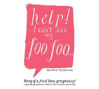 Kelly O?Brien M HELP I can?t see my foo foo?: Diary of a first time (Tascabile)