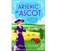 Kelly Oliver Arsenic at Ascot (Tascabile) Fiona Figg & Kitty Lane Mystery