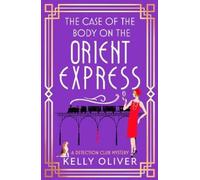 Kelly Oliver The Case of the Body on the Orient Express (Copertina rigida)