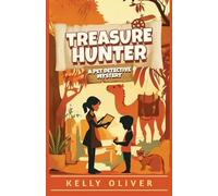 Kelly Oliver Treasure Hunter, Fun-Filled Animal Mystery for Kids (Tascabile)
