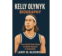 KELLY OLYNYK BIOGRAPHY: From Small Town Roots to Global Respect in Basketball