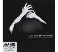 Kelly, Paul - Deeper Water