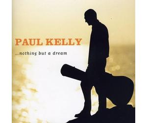 Kelly, Paul - Nothing But A Dream