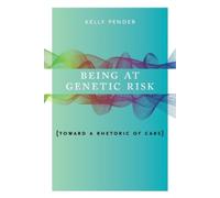 Kelly Pender Being at Genetic Risk (Tascabile)