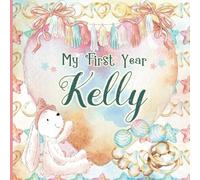 Kelly: Personalized First Name Baby Milestone Journal Record and Celebrate Your Baby's First Year