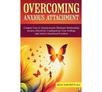 Kelly Petty Overcoming Anxious Attachment (Tascabile)