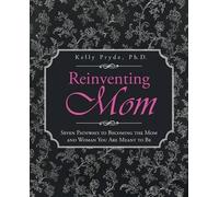 Kelly Pryde Ph D Reinventing Mom (Tascabile)