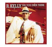 R. Kelly - Did You Ever Think