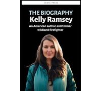 Kelly Ramsey: Biography of an American author and former wildland firefighter